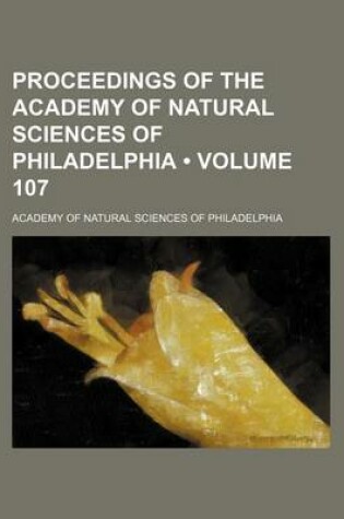 Cover of Proceedings of the Academy of Natural Sciences of Philadelphia (Volume 107)