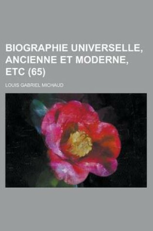 Cover of Biographie Universelle, Ancienne Et Moderne, Etc (65 )