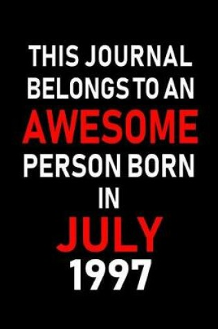 Cover of This Journal belongs to an Awesome Person Born in July 1997