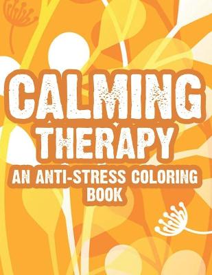 Book cover for Calming Therapy An Anti-Stress Coloring Book