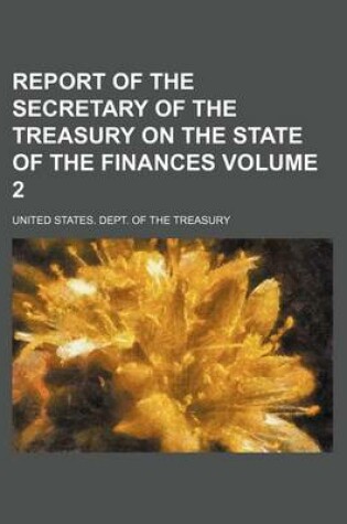 Cover of Report of the Secretary of the Treasury on the State of the Finances Volume 2