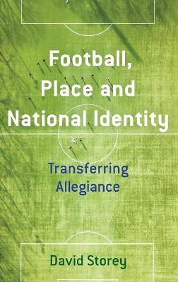 Book cover for Football, Place and National Identity