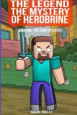 Book cover for The Legend The Mystery of Herobrine Book One