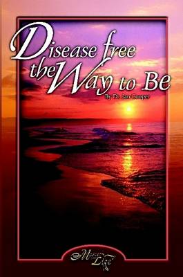 Book cover for Disease Free: The Way To Be