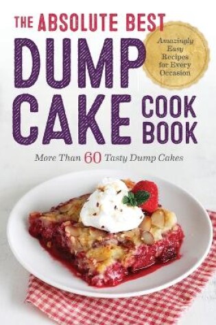 Cover of The Absolute Best Dump Cake Cookbook