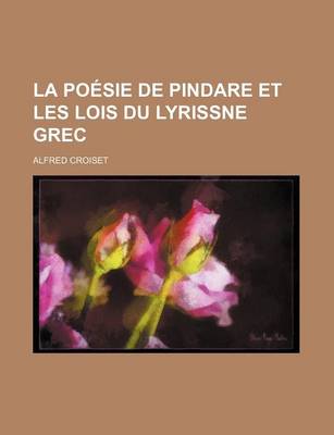 Book cover for La Poesie de Pindare Et Les Lois Du Lyrissne Grec