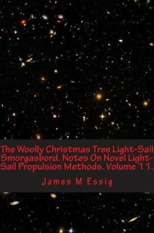Cover of The Woolly Christmas Tree Light-Sail Smorgasbord. Notes on Novel Light-Sail Propulsion Methods. Volume 11.