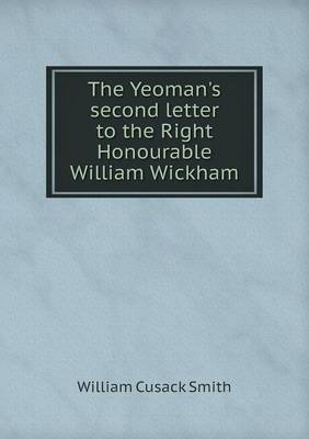 Book cover for The Yeoman's second letter to the Right Honourable William Wickham