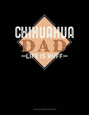 Book cover for Chihuahua Dad Life Is Ruff