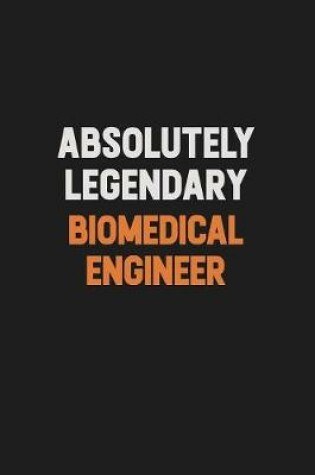 Cover of Absolutely Legendary biomedical engineer