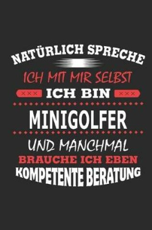 Cover of Naturlich spreche ich mit mir selbst Ich bin Minigolfer und manchmal brauche ich eben kompetente Beratung