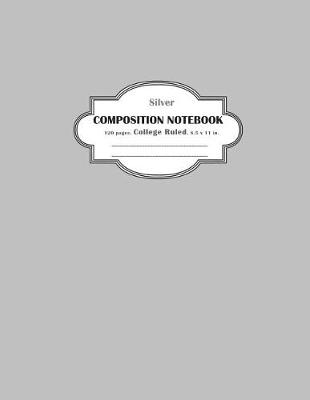 Book cover for Composition Notebook College Ruled Silver