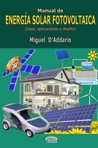 Cover of Manual De Energia Solar Fotovoltaica (Usos, Aplicaciones y Diseno)