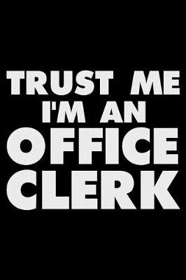 Book cover for Trust Me I'm an Office Clerk