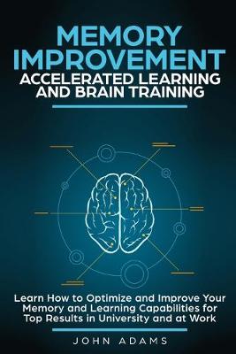 Book cover for Memory Improvement, Accelerated Learning and Brain Training