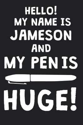 Book cover for Hello! My Name Is JAMESON And My Pen Is Huge!