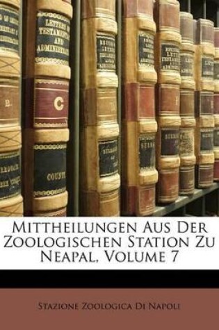 Cover of Mittheilungen Aus Der Zoologischen Station Zu Neapal, Volume 7