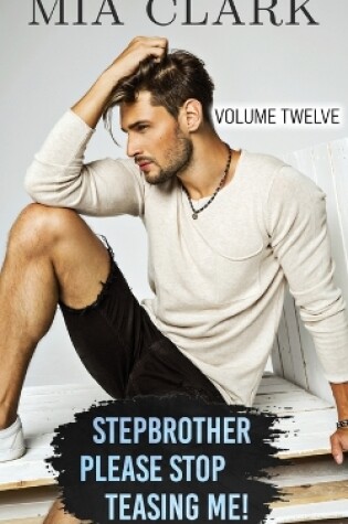 Cover of Stepbrother, Please Stop Teasing Me! (Volume Twelve)