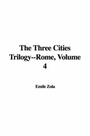 Cover of The Three Cities Trilogy--Rome, Volume 4