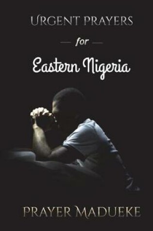 Cover of Urgent Prayers for Eastern Nigeria