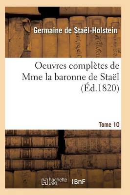 Cover of Oeuvres Complètes de Mme La Baronne de Staël. Tome 10