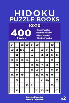 Book cover for Hidoku Puzzle Books - 400 Easy to Master Puzzles 10x10 (Volume 2)