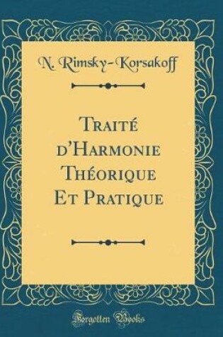 Cover of Traité d'Harmonie Théorique Et Pratique (Classic Reprint)