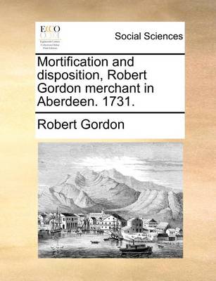 Book cover for Mortification and Disposition, Robert Gordon Merchant in Aberdeen. 1731.