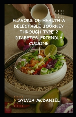 Book cover for Flavors of Health A Delectable Journey through Type 2 Diabetes-friendly Cuisine