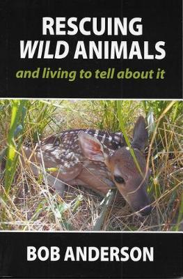 Book cover for Rescuing Wild Animals and Living to Tell about It