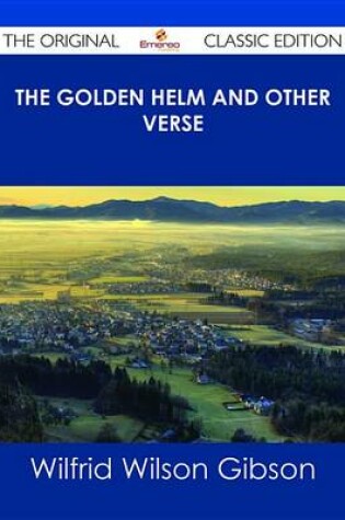 Cover of The Golden Helm and Other Verse - The Original Classic Edition