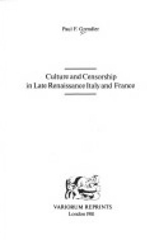 Cover of Culture and Censorship in Late Renaissance Italy and France