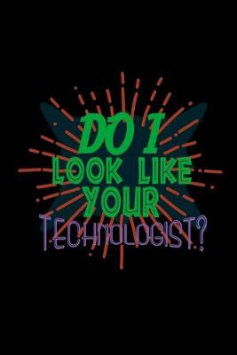 Book cover for Do I look like your technologist?