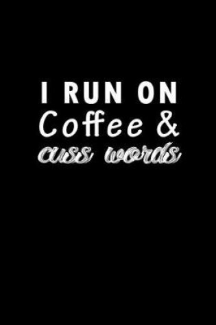 Cover of I run on coffee & cuss words