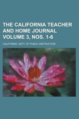 Cover of The California Teacher and Home Journal Volume 3, Nos. 1-6