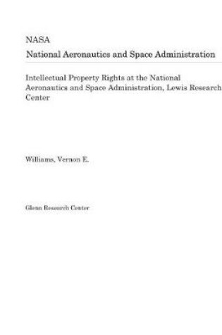 Cover of Intellectual Property Rights at the National Aeronautics and Space Administration, Lewis Research Center