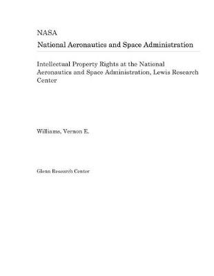 Book cover for Intellectual Property Rights at the National Aeronautics and Space Administration, Lewis Research Center