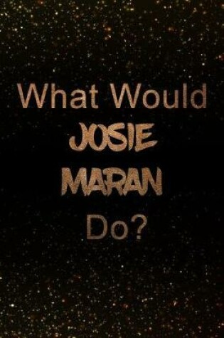 Cover of What Would Josie Maran Do?