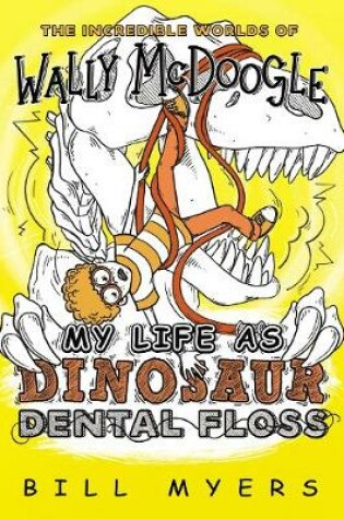 Cover of My Life as Dinosaur Dental Floss