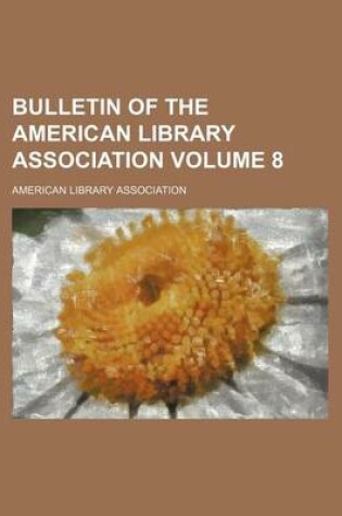 Cover of Bulletin of the American Library Association Volume 8