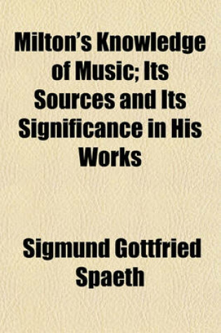 Cover of Milton's Knowledge of Music; Its Sources and Its Significance in His Works