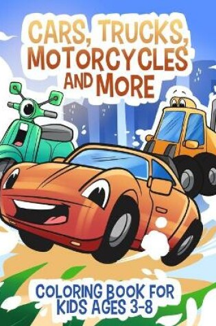 Cover of Cars, Trucks, Motorcycles and More