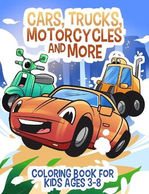 Book cover for Cars, Trucks, Motorcycles and More