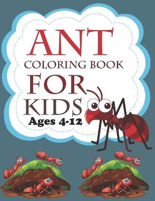 Book cover for Ant Coloring Book For Kids Ages 4-12