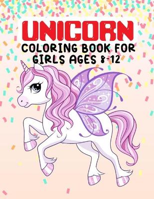 Book cover for Unicorn Coloring Book For Girls Ages 8-12