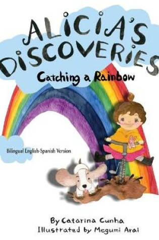 Cover of Alicia's Discoveries Catching a Rainbow Bilingual English-Spanish