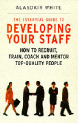 Book cover for The Essential Guide to Developing Your Staff