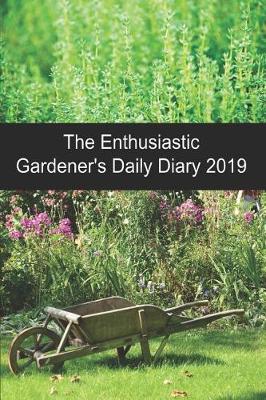 Book cover for The Enthusiastic Gardener's Daily Diary 2019