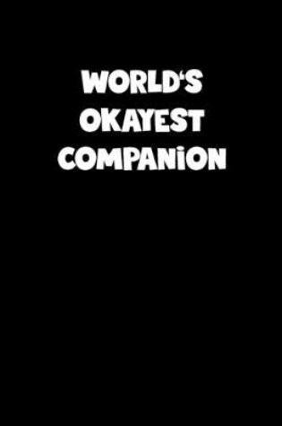 Cover of World's Okayest Companion Notebook - Companion Diary - Companion Journal - Funny Gift for Companion