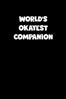 Book cover for World's Okayest Companion Notebook - Companion Diary - Companion Journal - Funny Gift for Companion